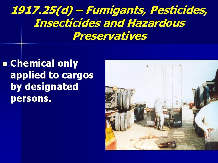 1917. 25(d) – Fumigants, Pesticides, Insecticides and Hazardous Preservatives n Chemical only applied to