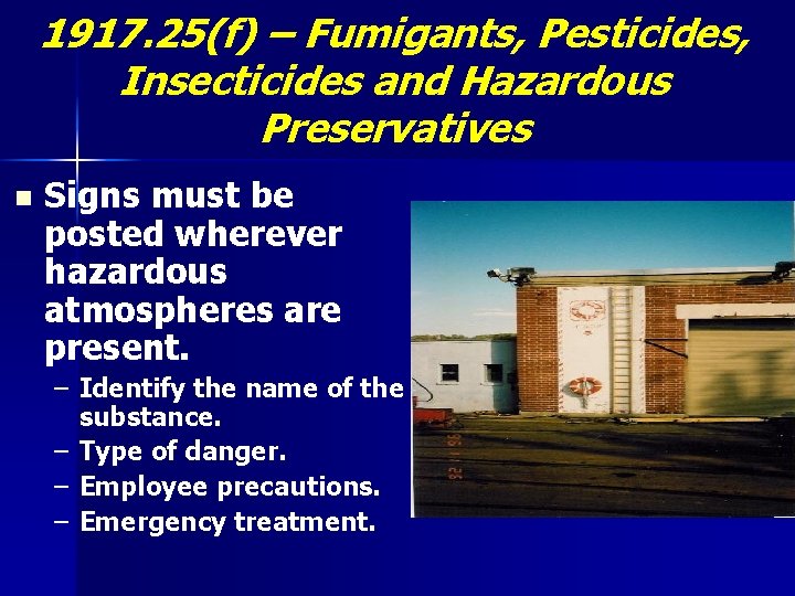1917. 25(f) – Fumigants, Pesticides, Insecticides and Hazardous Preservatives n Signs must be posted