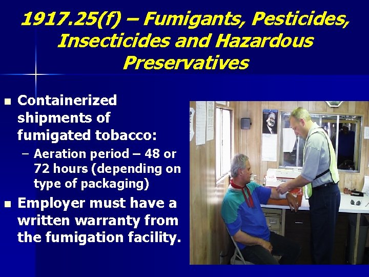 1917. 25(f) – Fumigants, Pesticides, Insecticides and Hazardous Preservatives n Containerized shipments of fumigated