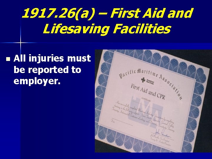 1917. 26(a) – First Aid and Lifesaving Facilities n All injuries must be reported