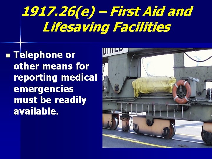1917. 26(e) – First Aid and Lifesaving Facilities n Telephone or other means for