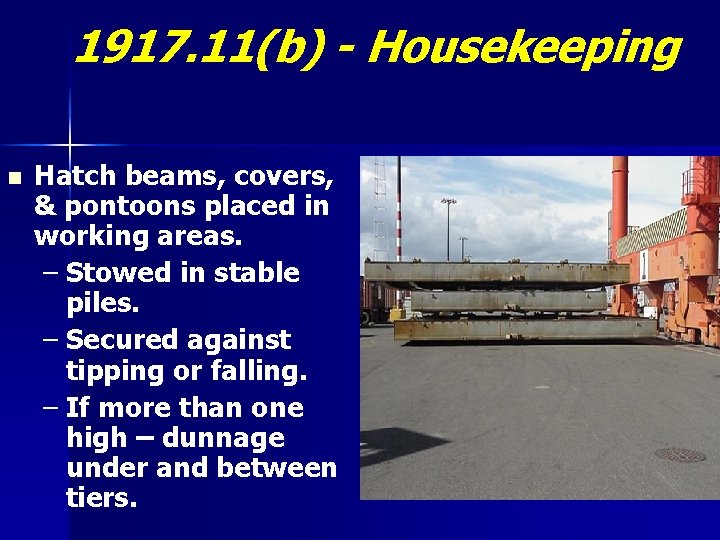 1917. 11(b) - Housekeeping n Hatch beams, covers, & pontoons placed in working areas.