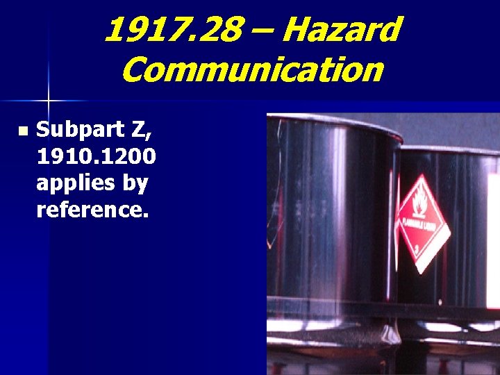 1917. 28 – Hazard Communication n Subpart Z, 1910. 1200 applies by reference. 