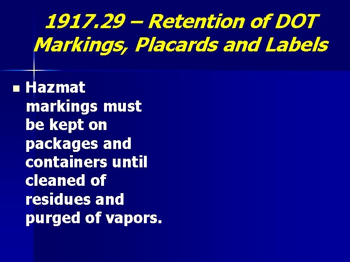 1917. 29 – Retention of DOT Markings, Placards and Labels n Hazmat markings must