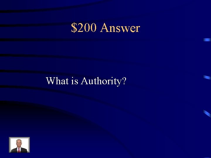 $200 Answer What is Authority? 