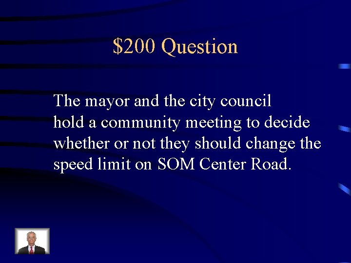 $200 Question The mayor and the city council hold a community meeting to decide