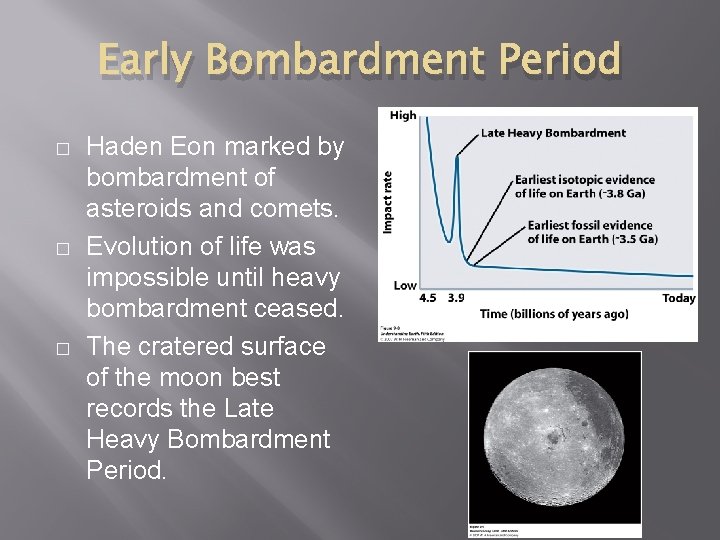 Early Bombardment Period � � � Haden Eon marked by bombardment of asteroids and