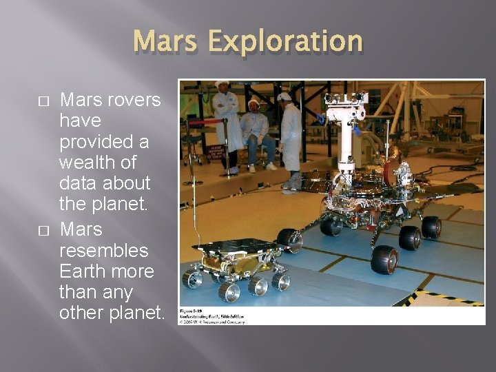 Mars Exploration � � Mars rovers have provided a wealth of data about the