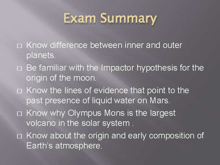 Exam Summary � � � Know difference between inner and outer planets. Be familiar