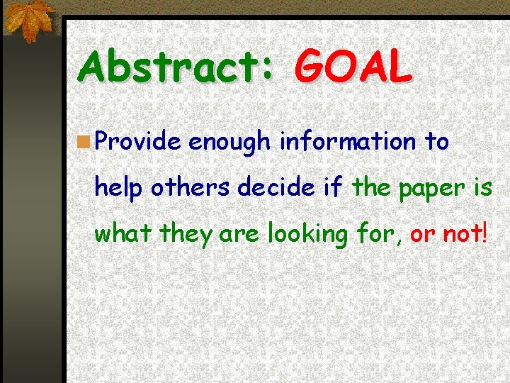 Abstract: GOAL Provide enough information to help others decide if the paper is what