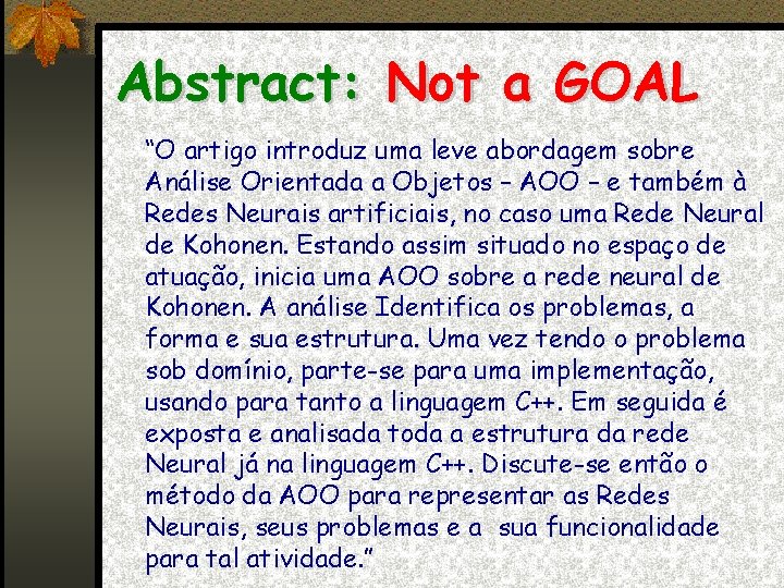 Abstract: Not a GOAL “O artigo introduz uma leve abordagem sobre Análise Orientada a