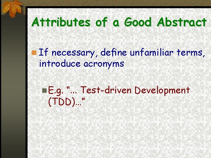 Attributes of a Good Abstract If necessary, deﬁne unfamiliar terms, introduce acronyms E. g.