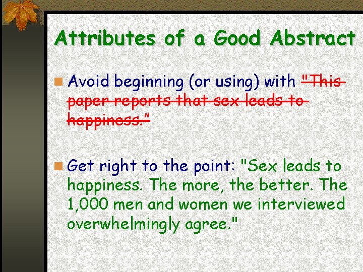 Attributes of a Good Abstract Avoid beginning (or using) with "This paper reports that