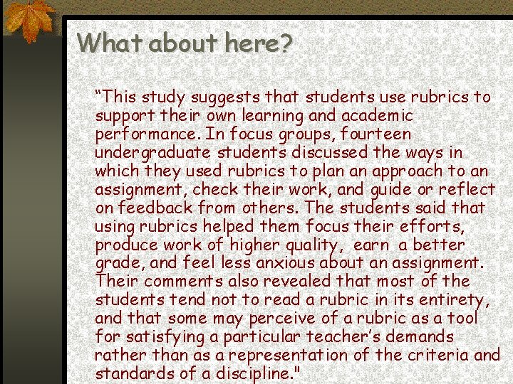 What about here? “This study suggests that students use rubrics to support their own
