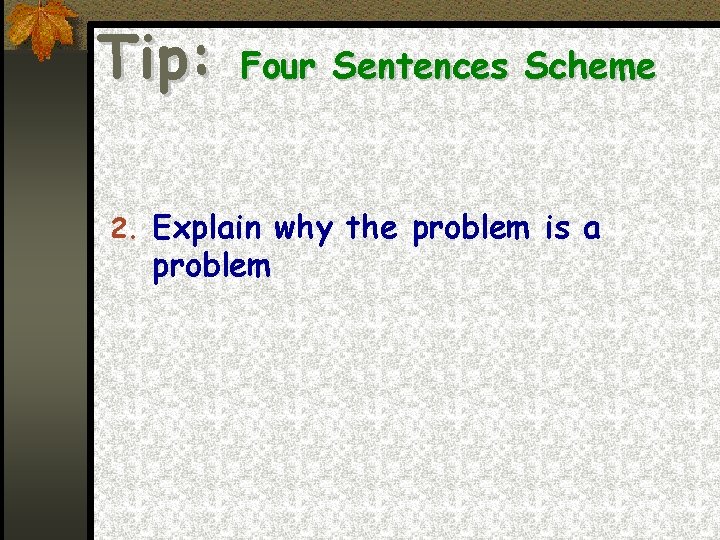Tip: Four Sentences Scheme 2. Explain why the problem is a problem 