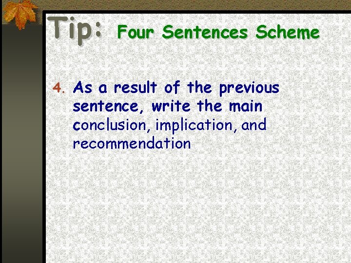 Tip: Four Sentences Scheme 4. As a result of the previous sentence, write the