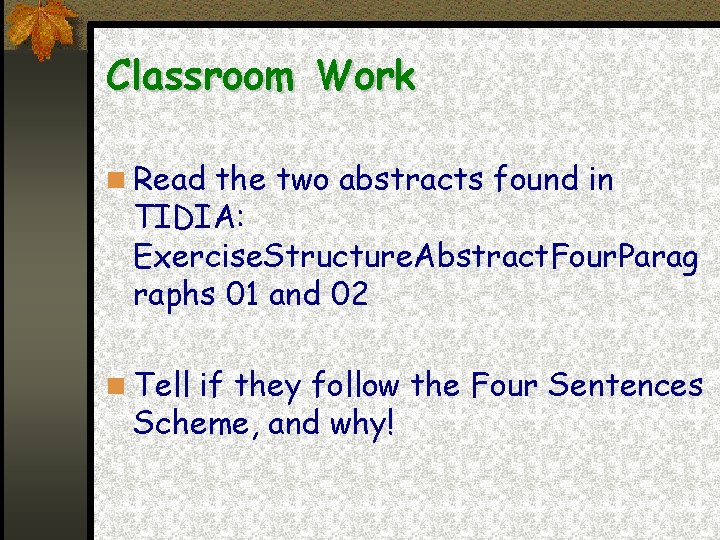 Classroom Work Read the two abstracts found in TIDIA: Exercise. Structure. Abstract. Four. Parag