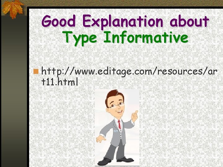 Good Explanation about Type Informative http: //www. editage. com/resources/ar t 11. html 