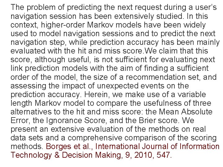 The problem of predicting the next request during a user’s navigation session has been