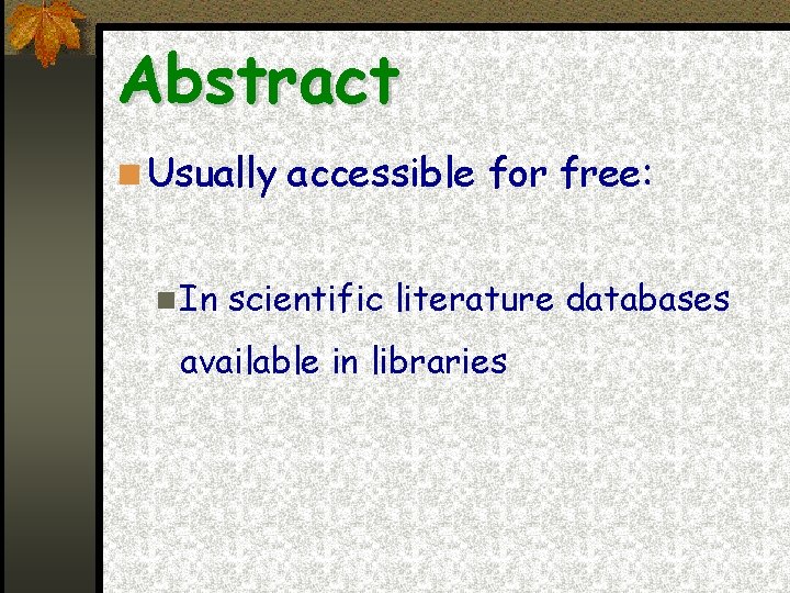 Abstract Usually accessible for free: In scientific literature databases available in libraries 