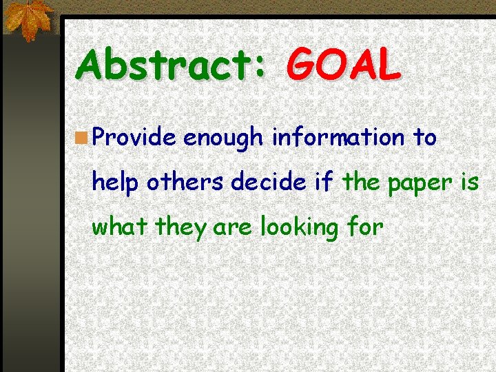 Abstract: GOAL Provide enough information to help others decide if the paper is what