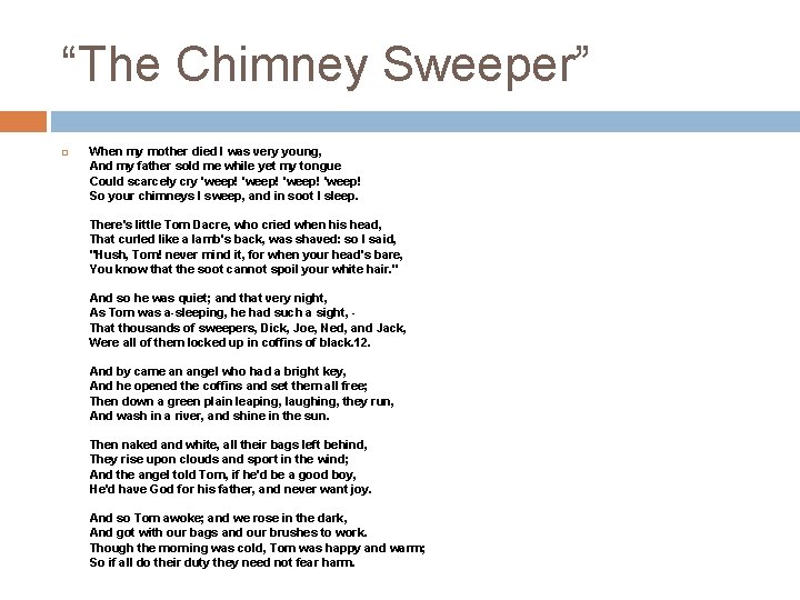 “The Chimney Sweeper” When my mother died I was very young, And my father