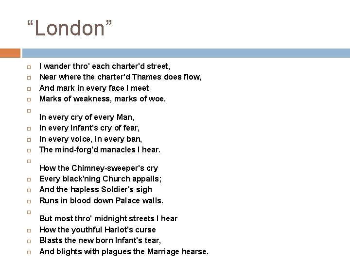 “London” I wander thro' each charter'd street, Near where the charter'd Thames does flow,