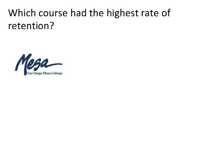 Which course had the highest rate of retention? 