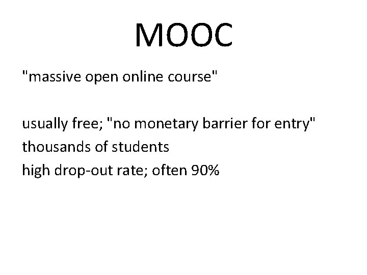 MOOC "massive open online course" usually free; "no monetary barrier for entry" thousands of
