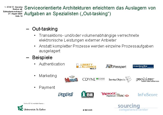 1. SCM CC Sourcing Banken als Echtzeitunternehmen? 27. August 2004 Seite 10 Serviceorientierte Architekturen