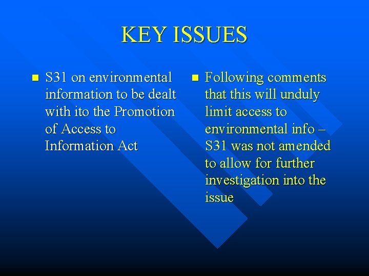 KEY ISSUES n S 31 on environmental information to be dealt with ito the