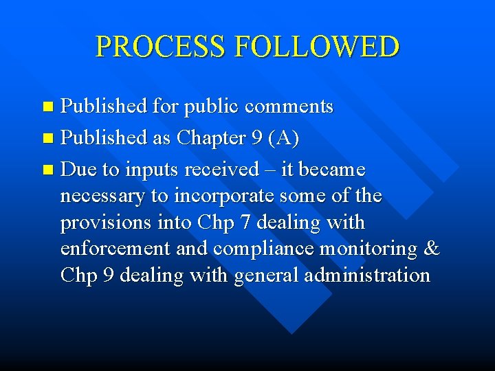 PROCESS FOLLOWED Published for public comments n Published as Chapter 9 (A) n Due