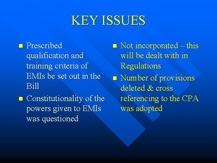 KEY ISSUES n n Prescribed qualification and training criteria of EMIs be set out