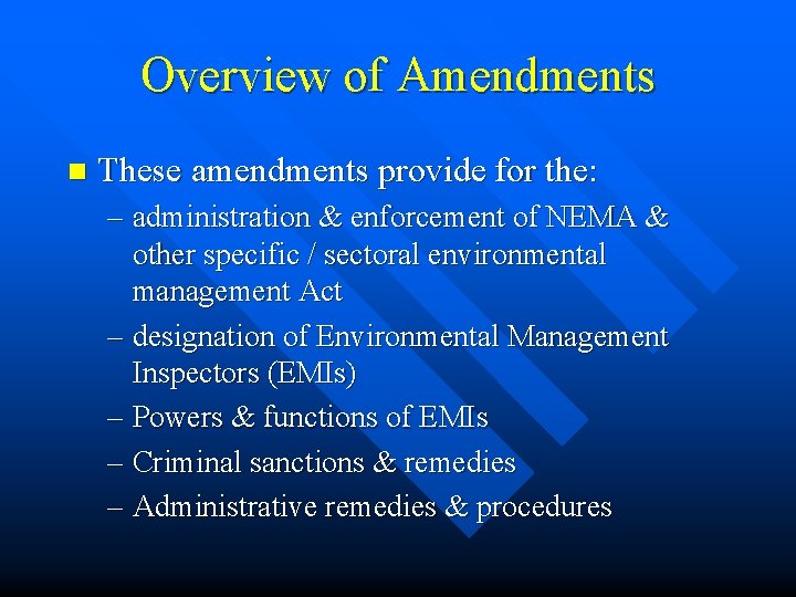 Overview of Amendments n These amendments provide for the: – administration & enforcement of