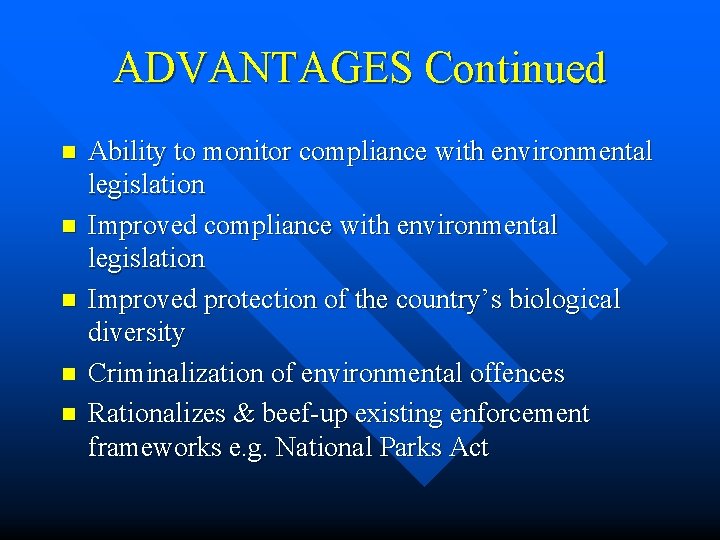 ADVANTAGES Continued n n n Ability to monitor compliance with environmental legislation Improved protection