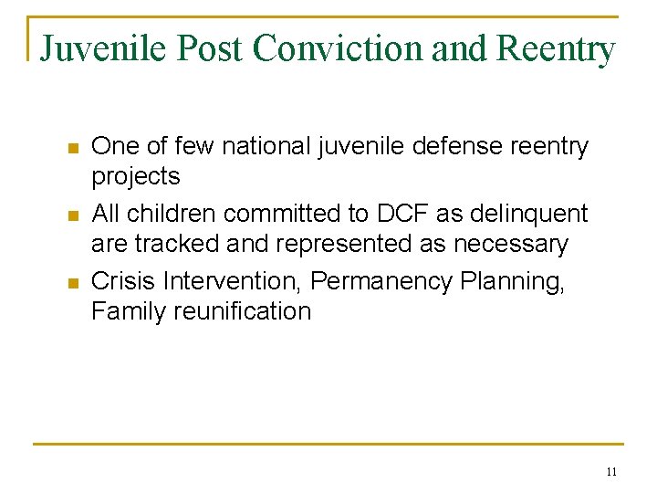 Juvenile Post Conviction and Reentry n n n One of few national juvenile defense