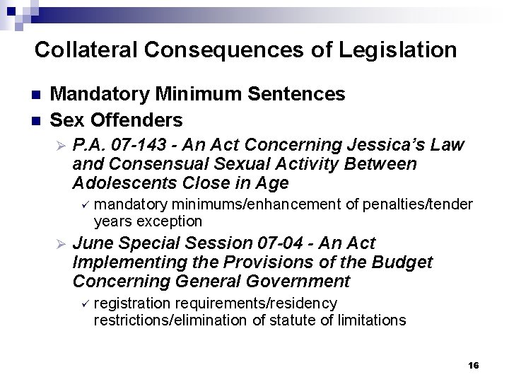 Collateral Consequences of Legislation n n Mandatory Minimum Sentences Sex Offenders Ø P. A.
