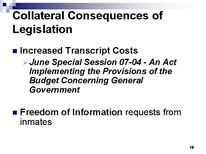 Collateral Consequences of Legislation n Increased Transcript Costs Ø June Special Session 07 -04