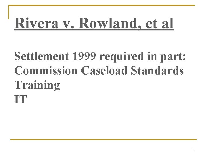 Rivera v. Rowland, et al Settlement 1999 required in part: Commission Caseload Standards Training