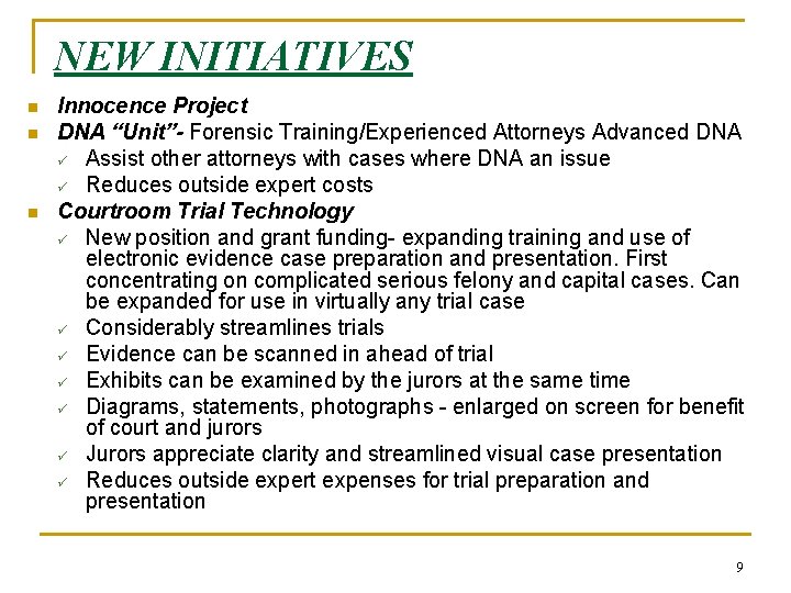 NEW INITIATIVES n n n Innocence Project DNA “Unit”- Forensic Training/Experienced Attorneys Advanced DNA