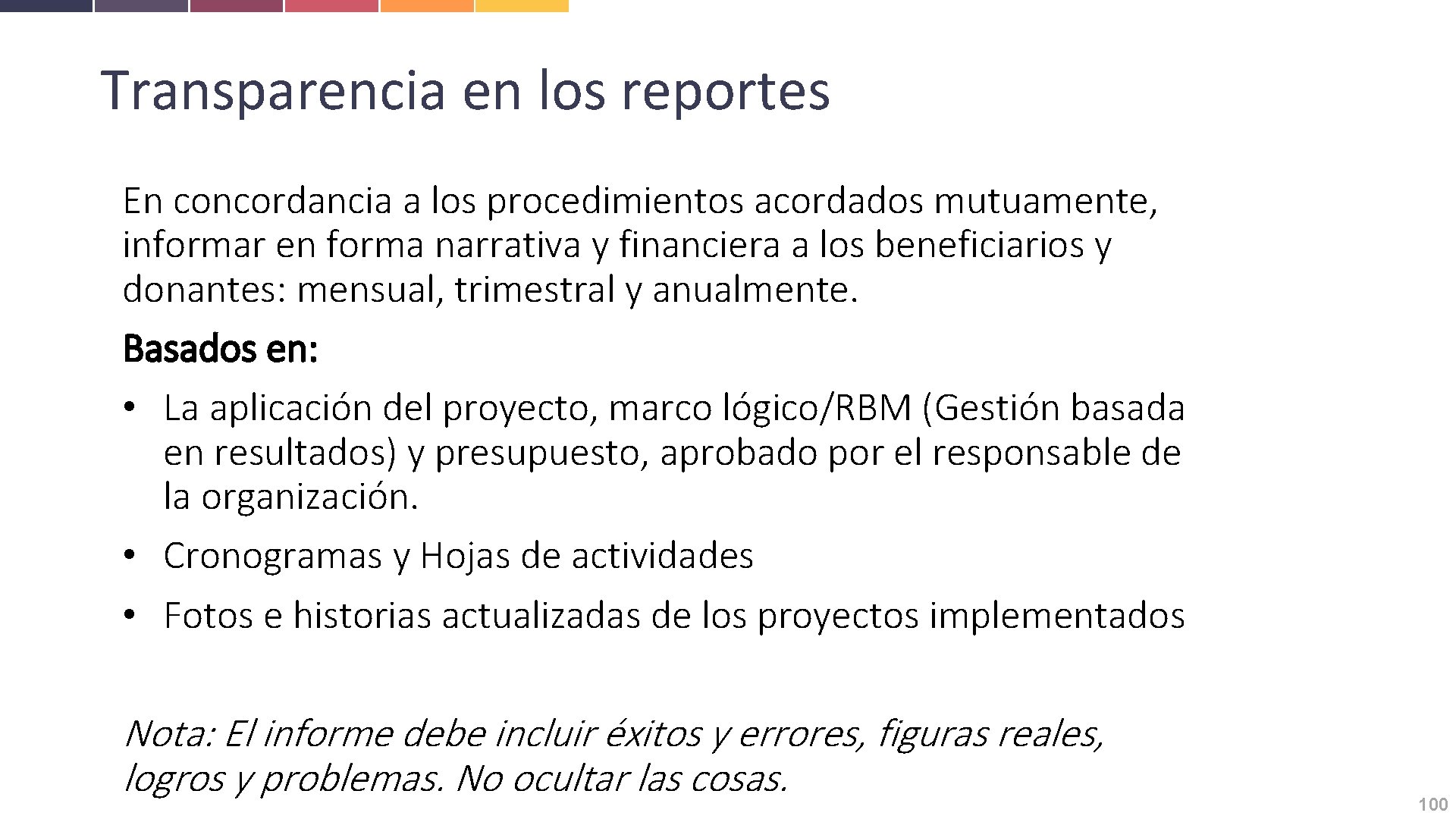 Transparencia en los reportes En concordancia a los procedimientos acordados mutuamente, informar en forma