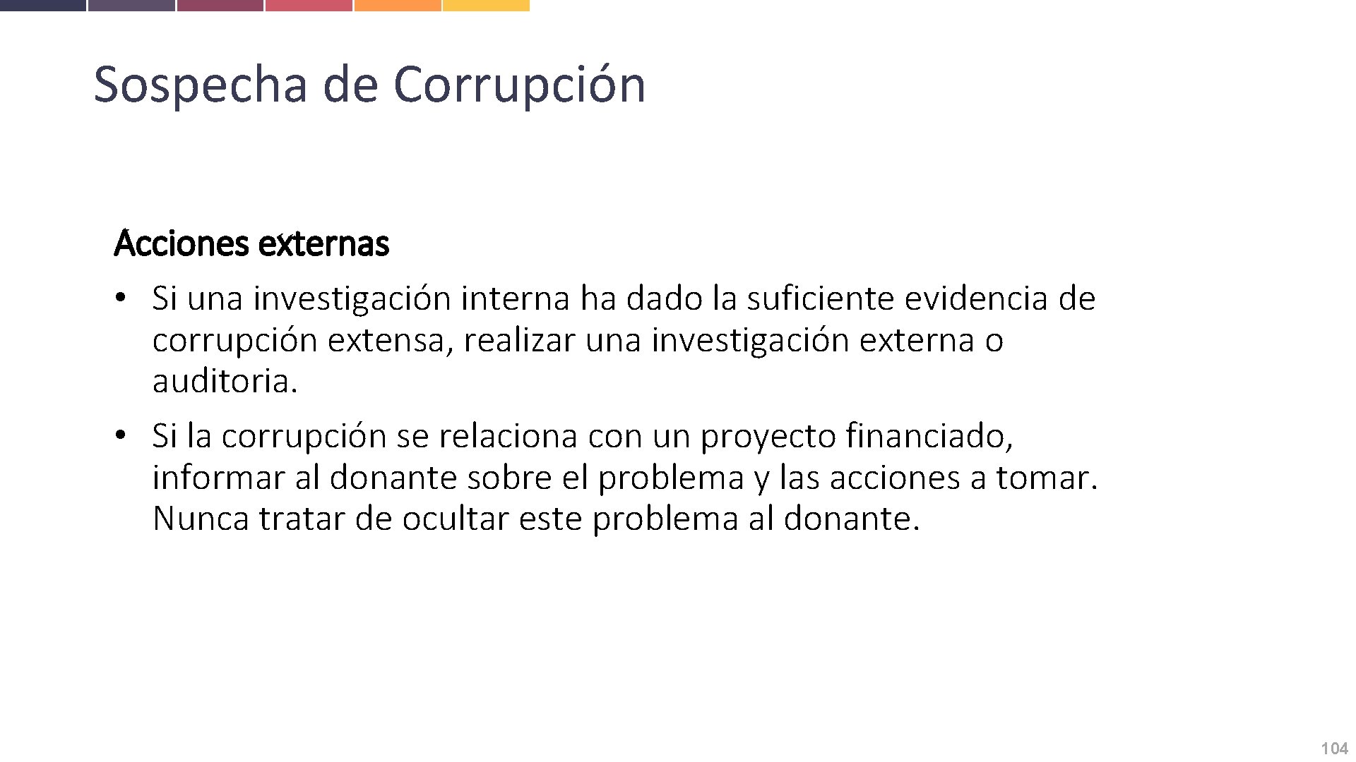 Sospecha de Corrupción Acciones externas • Si una investigación interna ha dado la suficiente