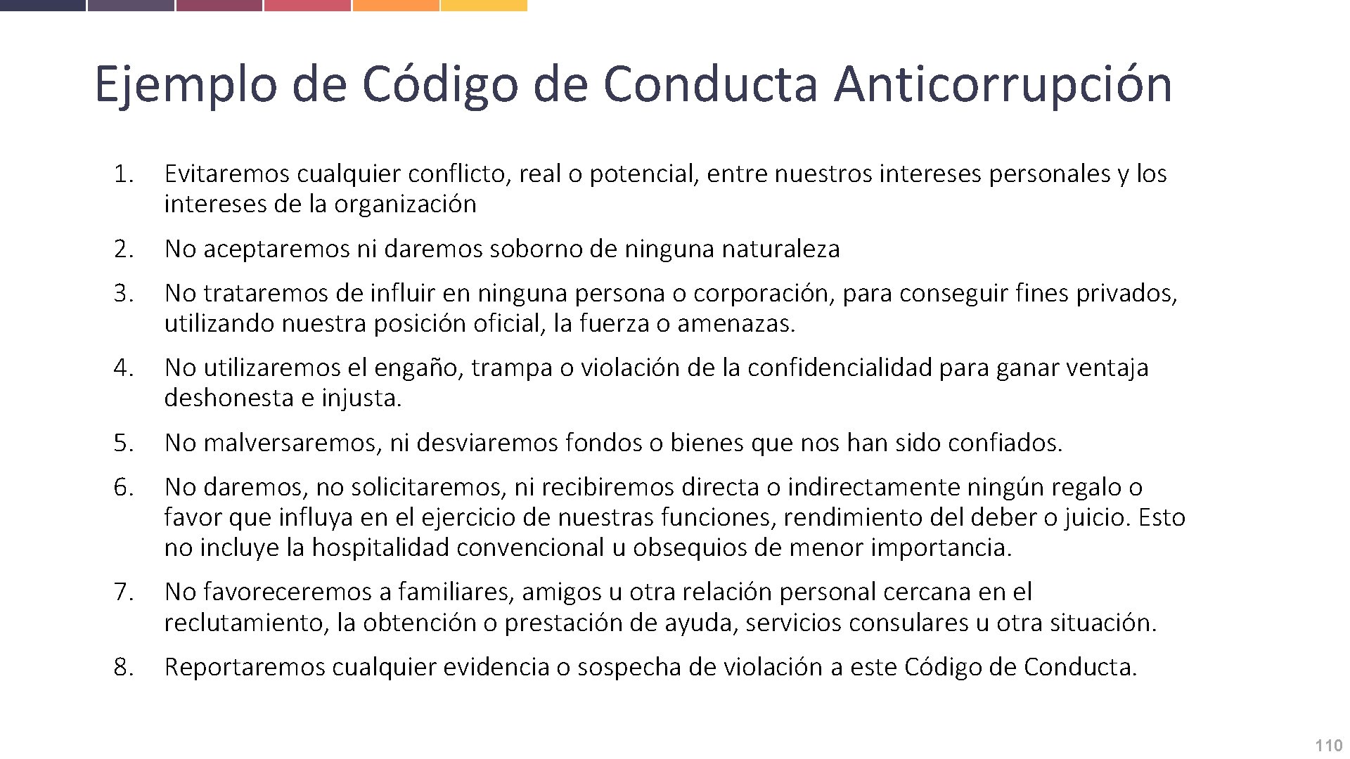 Ejemplo de Código de Conducta Anticorrupción 1. Evitaremos cualquier conflicto, real o potencial, entre