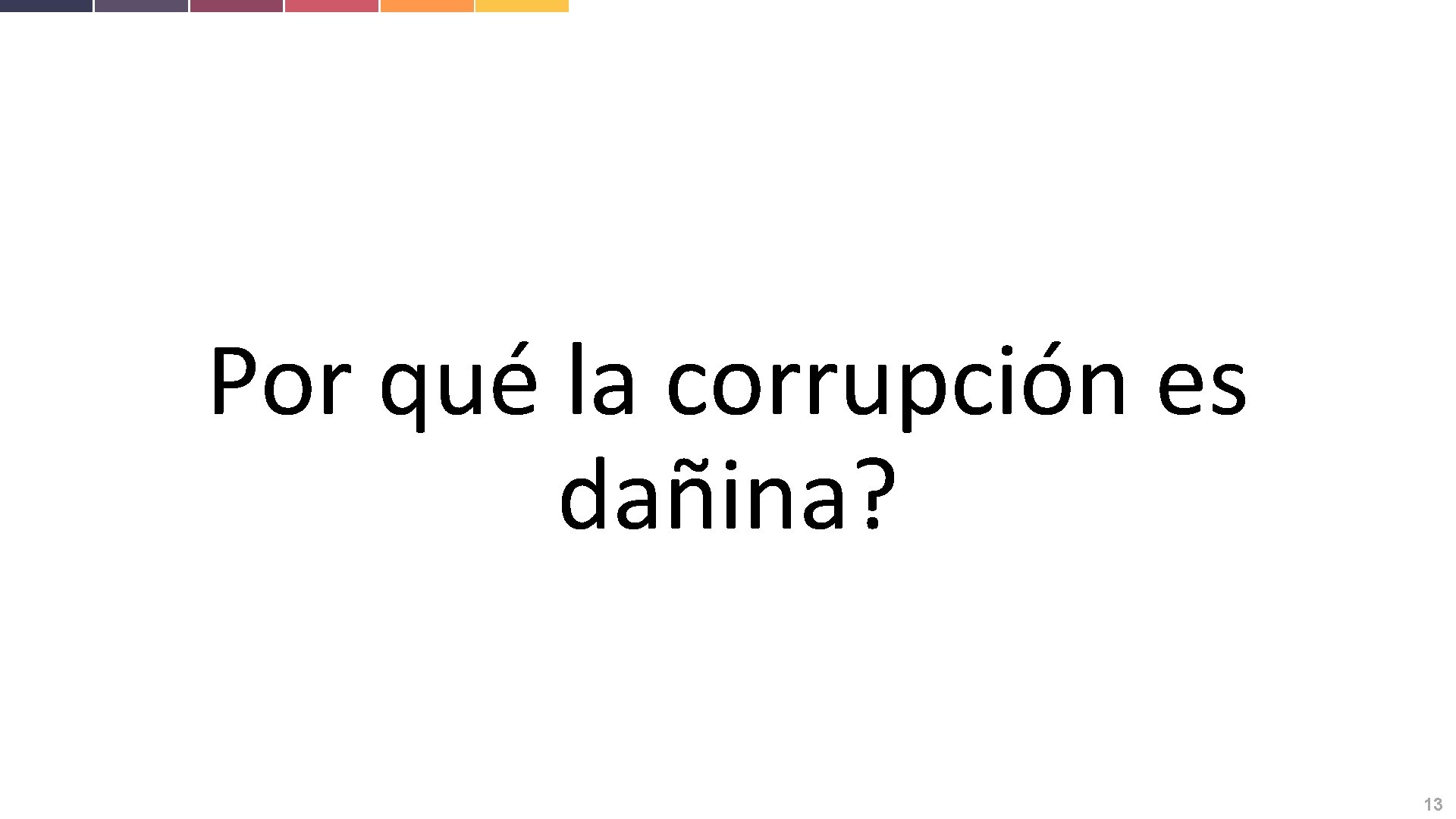 Por qué la corrupción es dañina? 13 