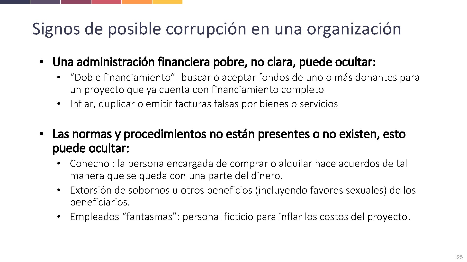 Signos de posible corrupción en una organización • Una administración financiera pobre, no clara,
