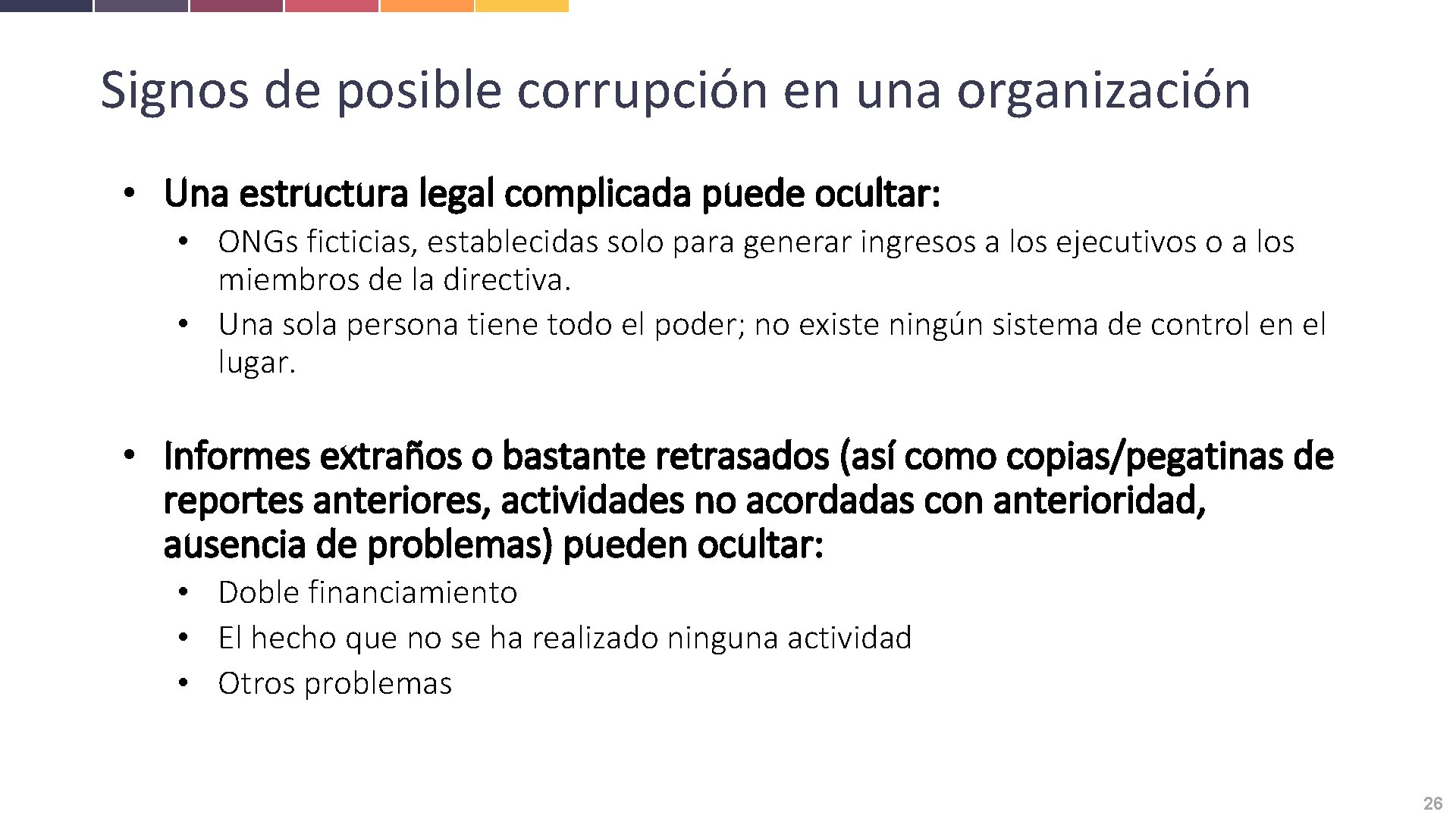 Signos de posible corrupción en una organización • Una estructura legal complicada puede ocultar: