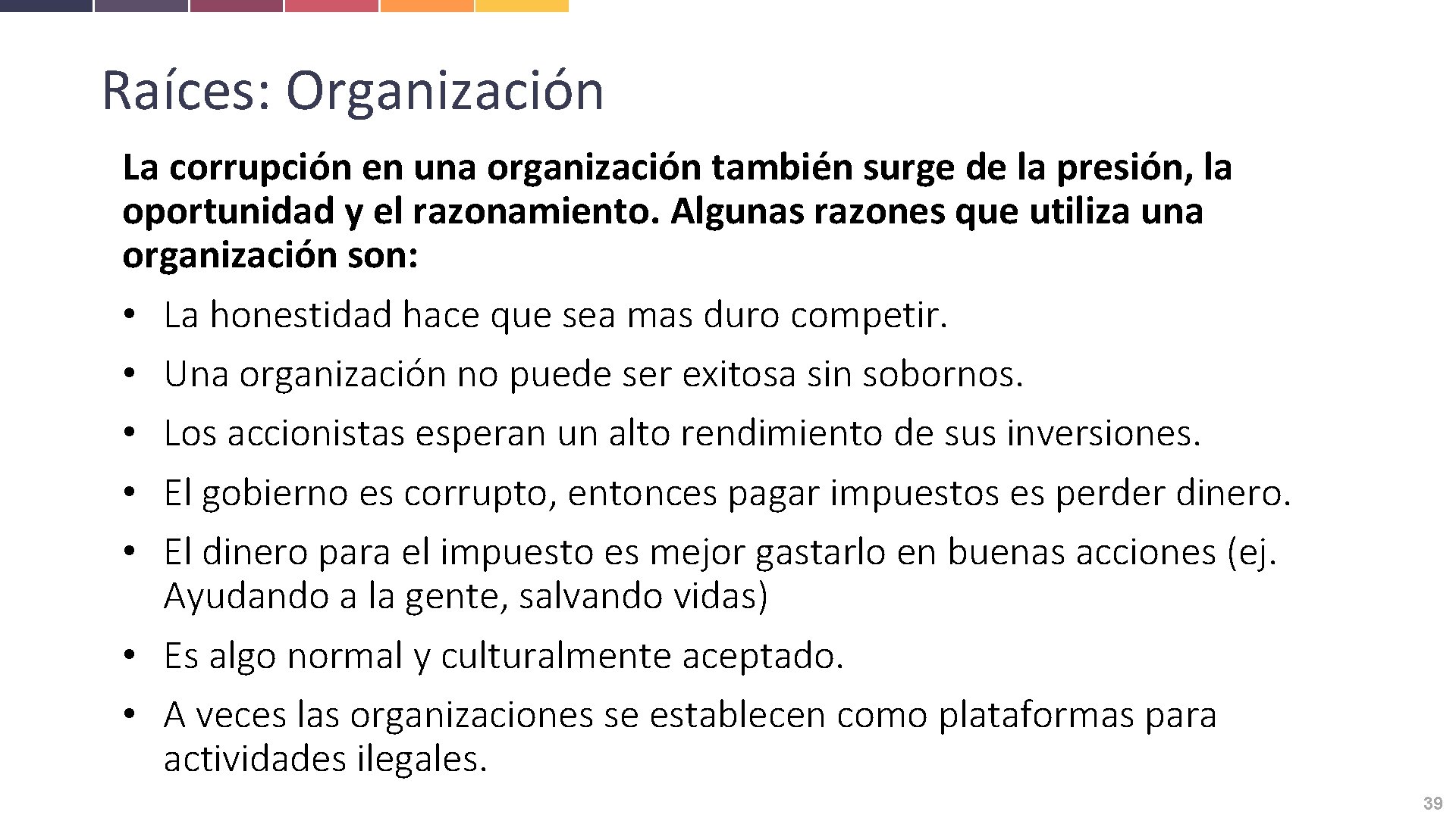 Raíces: Organización La corrupción en una organización también surge de la presión, la oportunidad