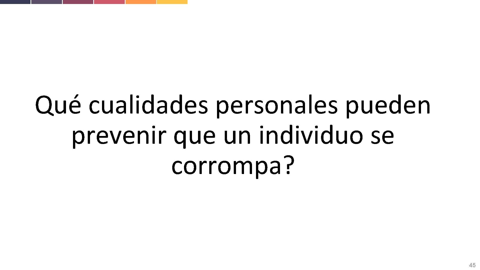 Qué cualidades personales pueden prevenir que un individuo se corrompa? 45 