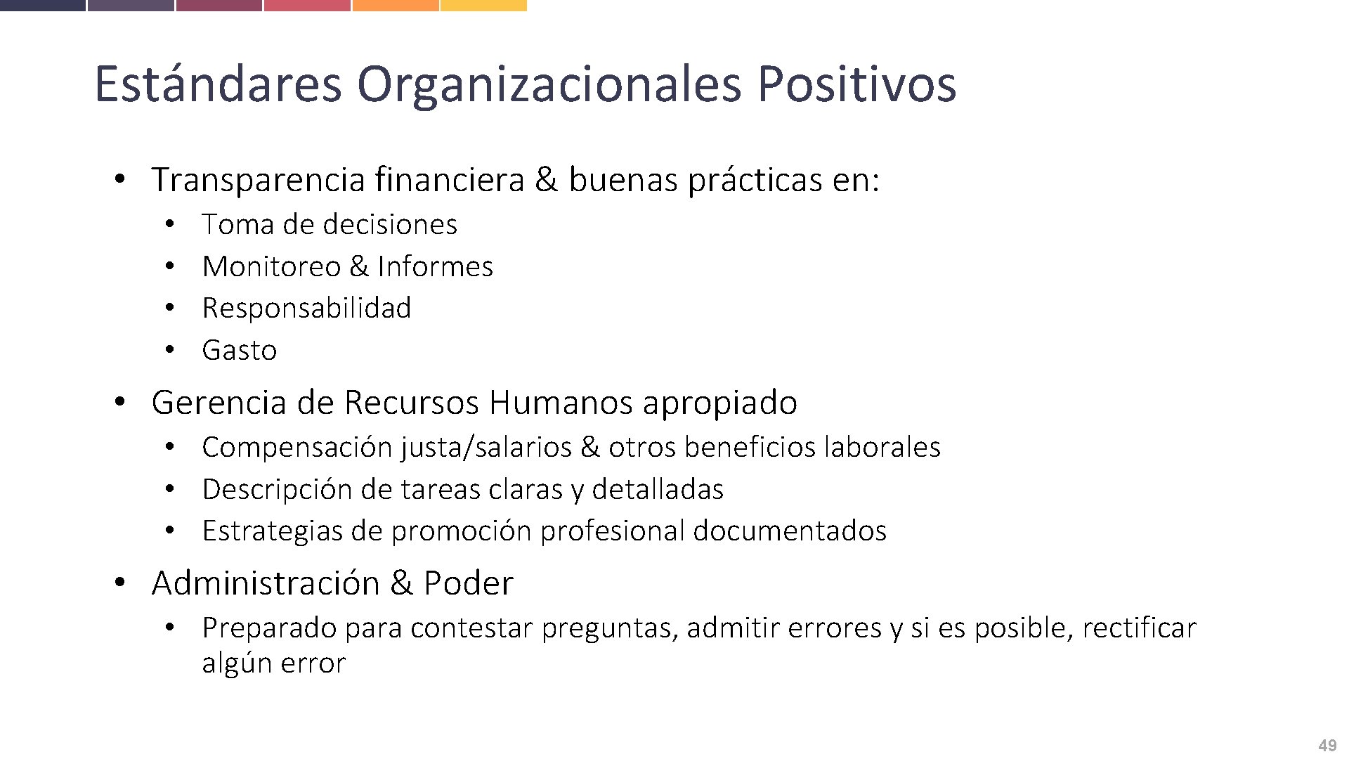 Estándares Organizacionales Positivos • Transparencia financiera & buenas prácticas en: • • Toma de