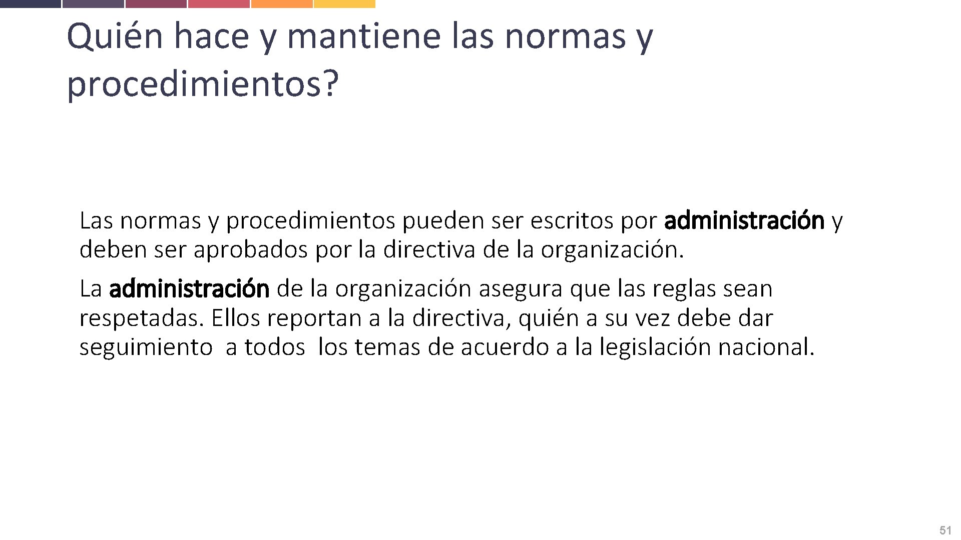 Quién hace y mantiene las normas y procedimientos? Las normas y procedimientos pueden ser